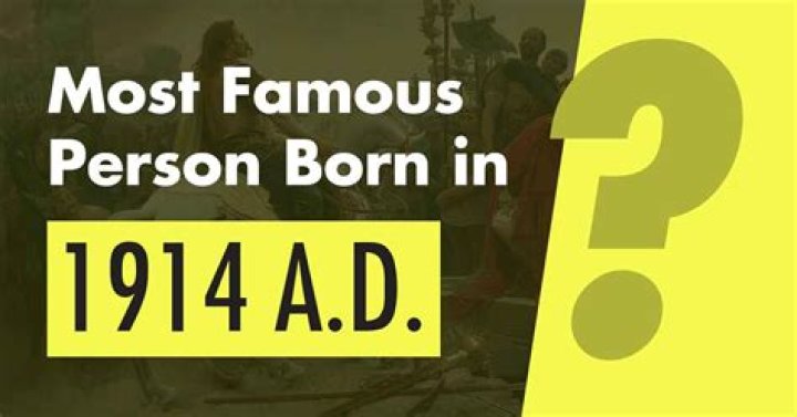 Famous People Born in 1914